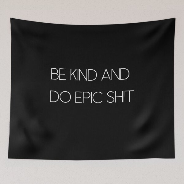 Item preview, Be kind and do epic shit designed and sold by WhatTeeFox.