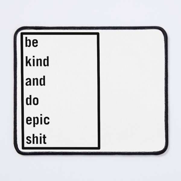 Item preview, Be kind and do epic shit designed and sold by WhatTeeFox.