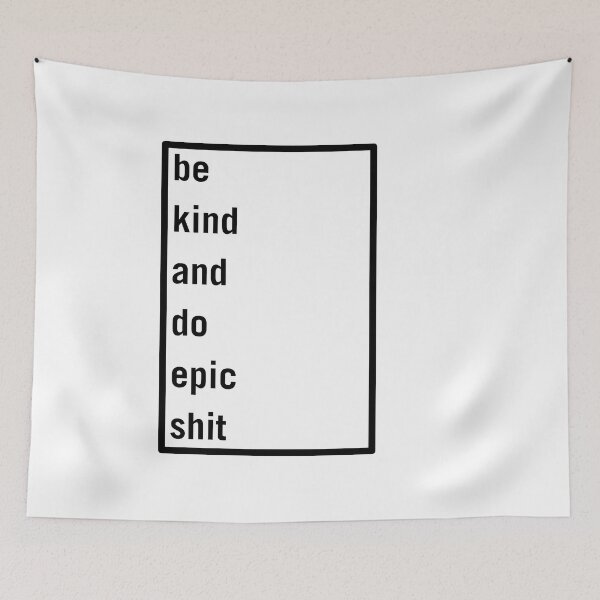 Item preview, Be kind and do epic shit designed and sold by WhatTeeFox.