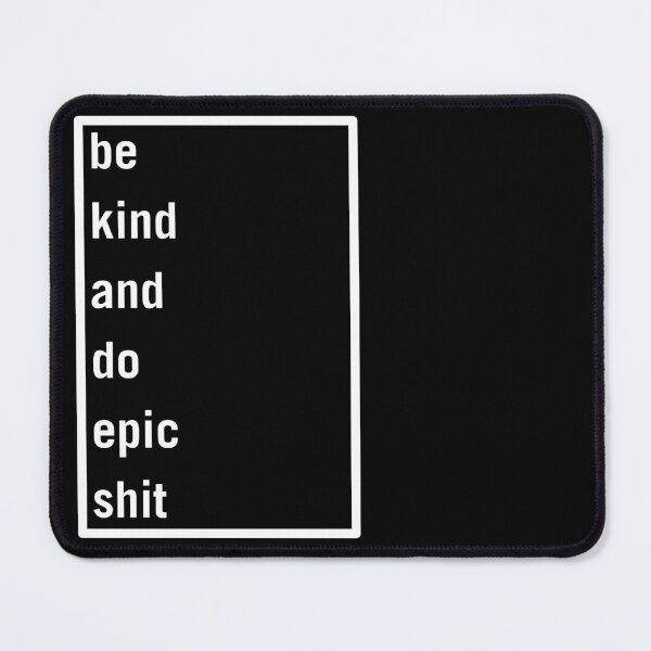 Item preview, Be kind and do epic shit designed and sold by WhatTeeFox.