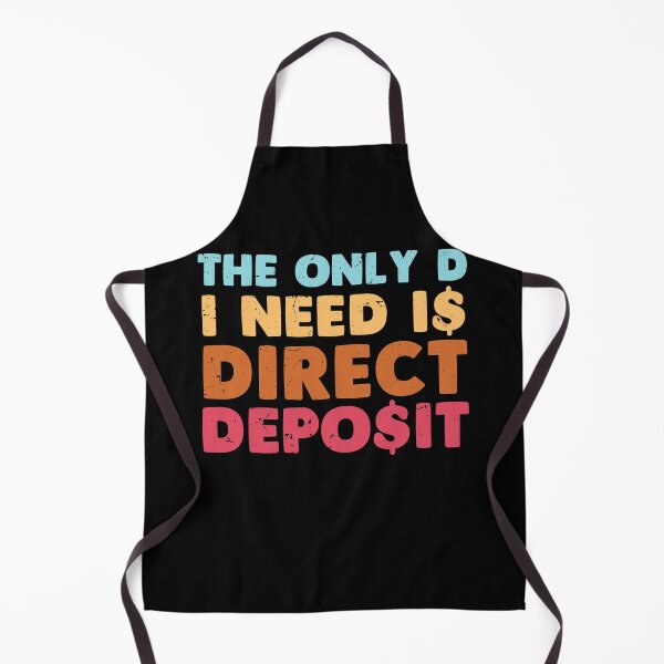 Item preview, The Only D I Need Is Direct Deposit Expensive Difficult Gift designed and sold by TMelonShop.