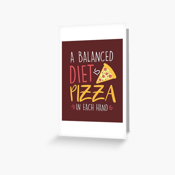 Item preview, A Balanced Diet is Pizza in Each Hand  designed and sold by PrintPress.