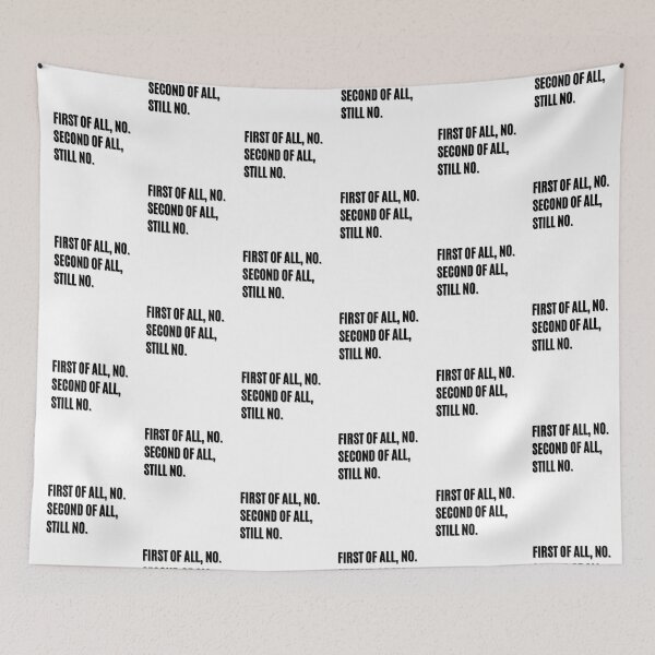 Item preview, FIRST OF ALL NO SECOND OF ALL STILL NO designed and sold by LivingTheDream7.