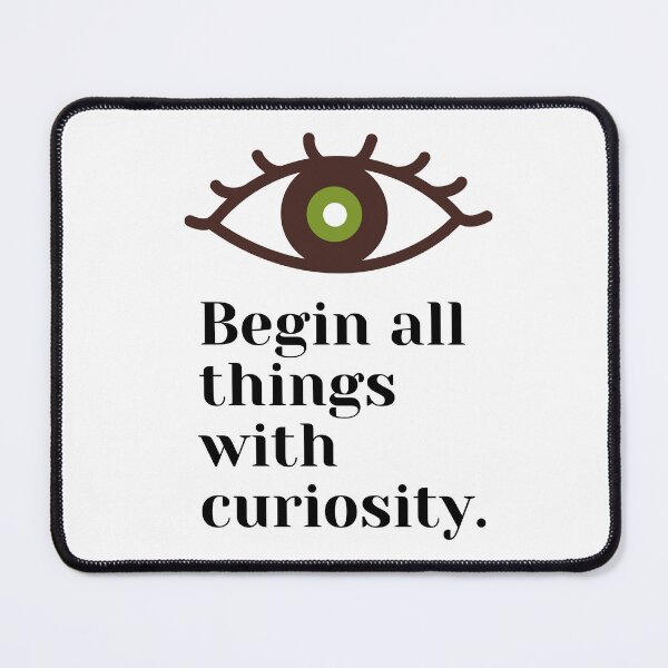 Item preview, Begin All Things With Curiosity designed and sold by Jinx Davis.