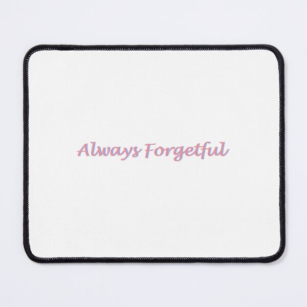 Item preview, Always Forgetful designed and sold by shannonigans019.