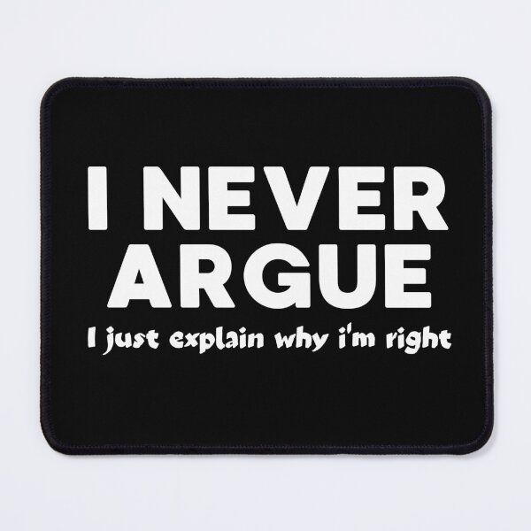 Item preview, I Never Argue Just Explain Why I'm Right Funny T-Shirt designed and sold by bestic.