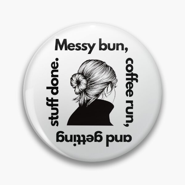 Item preview, Messy Bun Coffee Run and Getting Stuff Done designed and sold by LivingTheDream7.