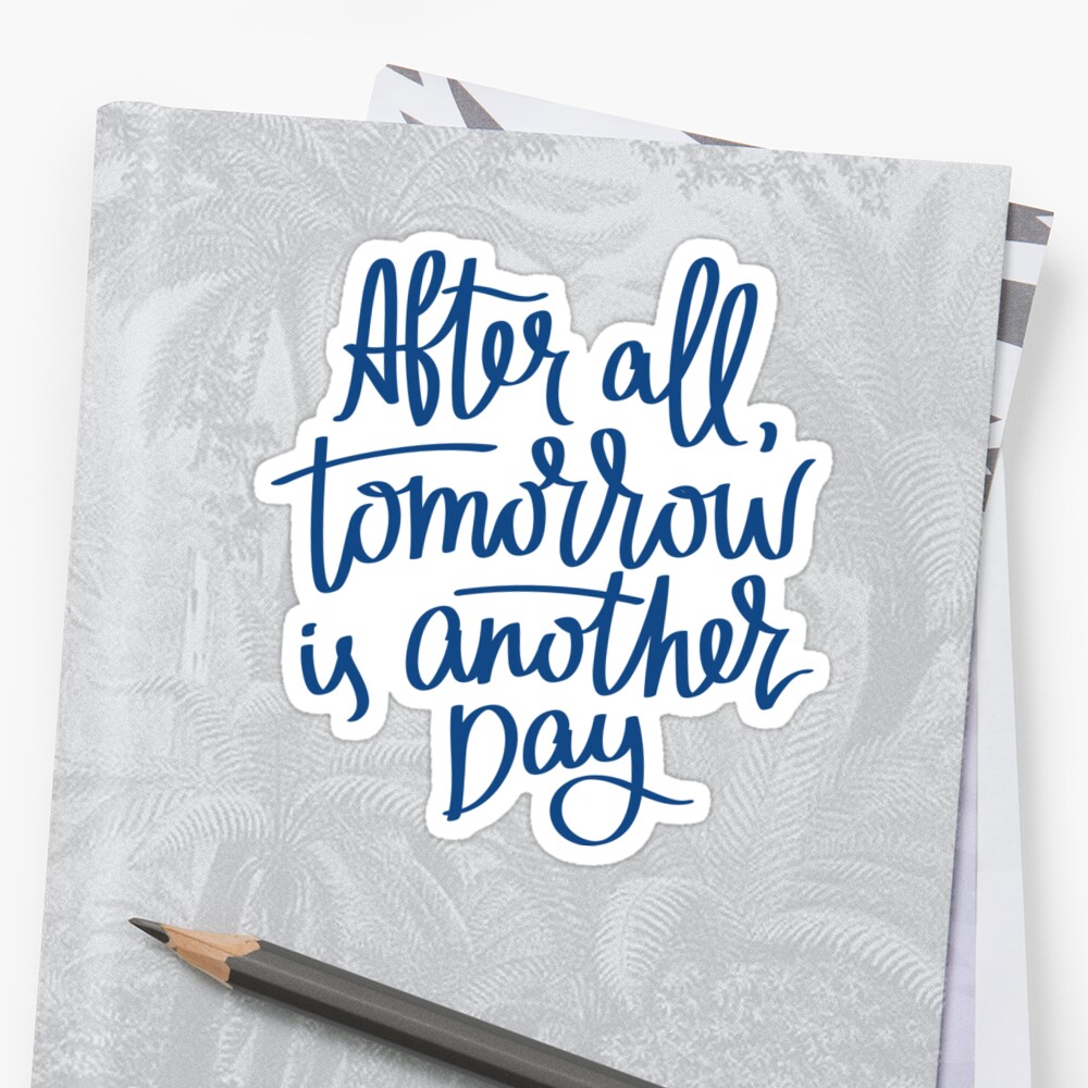 "After All, Tomorrow Is Another Day" Sticker by ...