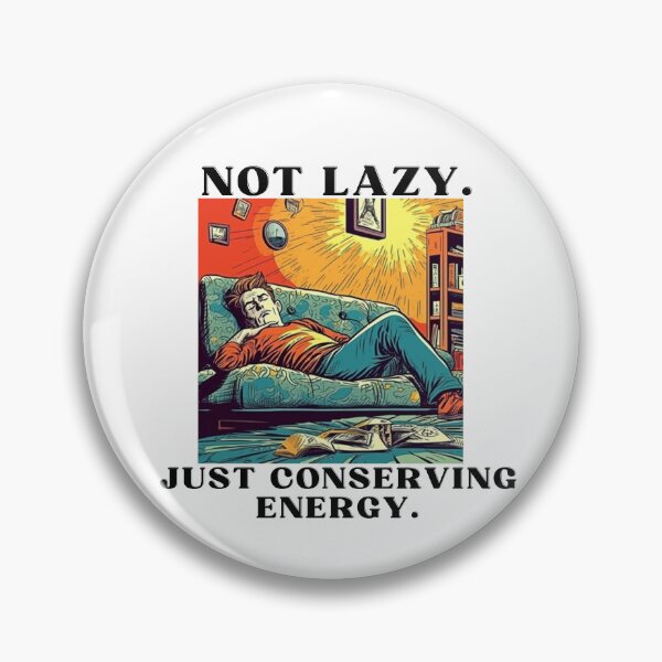 Item preview, Not Lazy, Just conserving energy designed and sold by CremisArt.