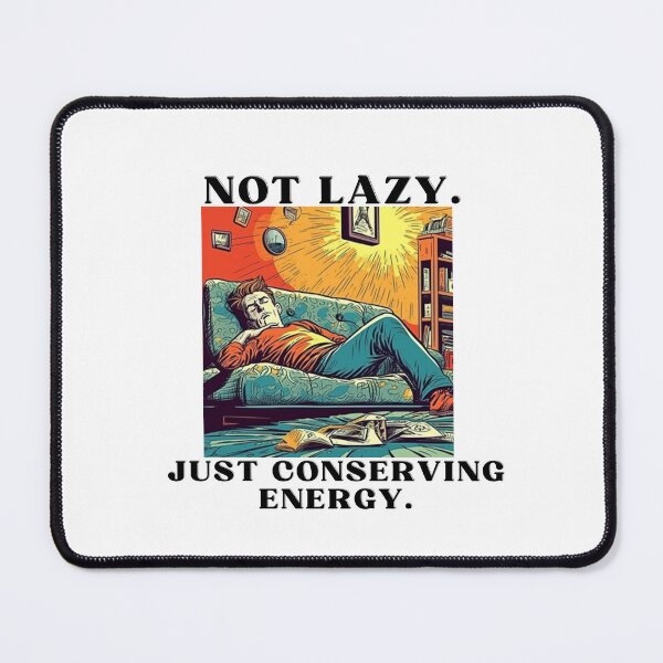 Item preview, Not Lazy, Just conserving energy designed and sold by CremisArt.