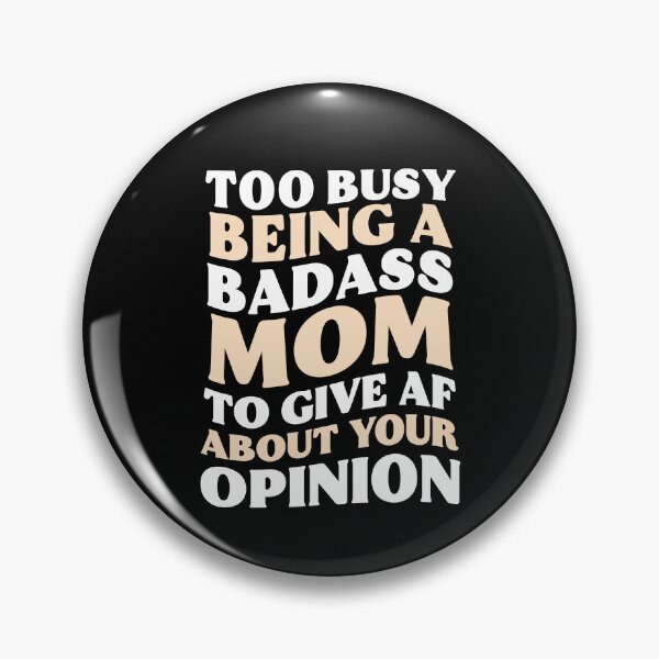Item preview, Too Busy Being A Badass Mom To Give AF About Your Opinion Gift designed and sold by TMelonShop.