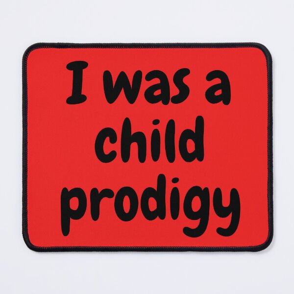 Item preview, I Was A Child Prodigy designed and sold by Jinx Davis.
