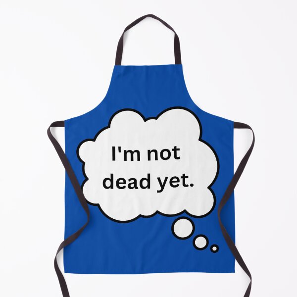 Item preview, I'm Not Dead Yet designed and sold by Jinx Davis.