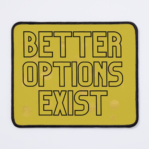 Item preview, Better Options Exist designed and sold by Jinx Davis.