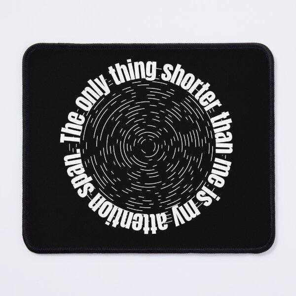 Item preview, The Only Thing Shorter Than Me Is My Attention Span designed and sold by LivingTheDream7.