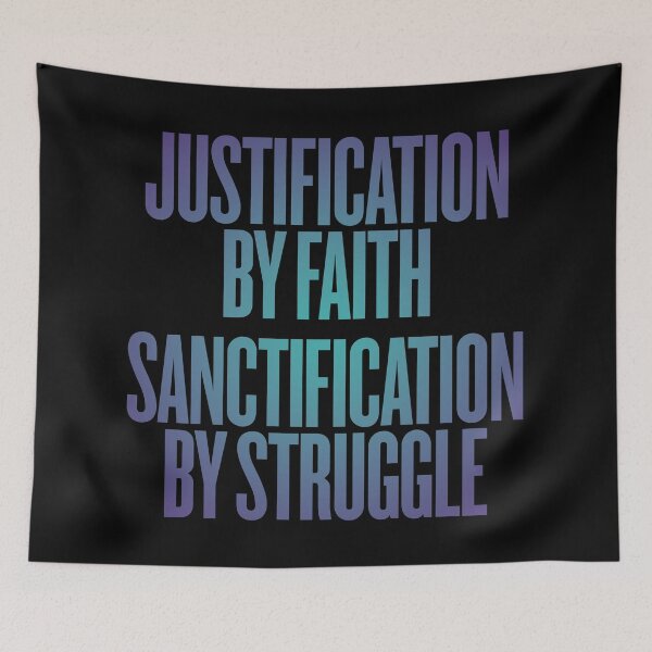 Item preview, Justification by faith, sanctification by struggle. v.1 designed and sold by x1brett.