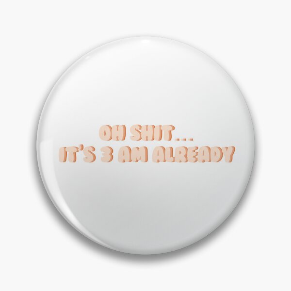 Item preview, Oh Shit… It’s 3 am Already designed and sold by Gabrielle-world.