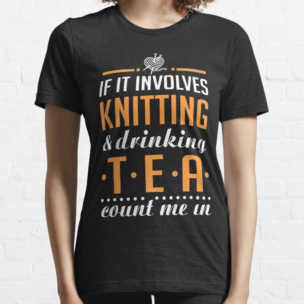 Knitting and Drinking Tea Essential T-Shirt