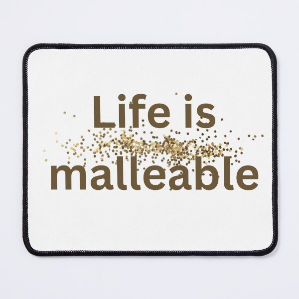 Item preview, Life is Malleable designed and sold by Jinx Davis.