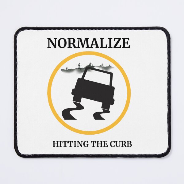 Item preview, Normalize Hitting the Curb designed and sold by LivingTheDream7.