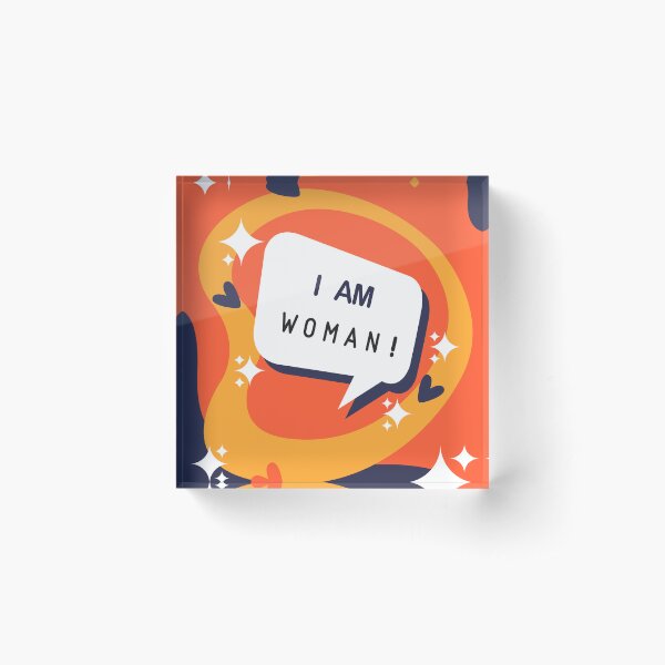 I AM WOMAN - Always Be Iconic Acrylic Block