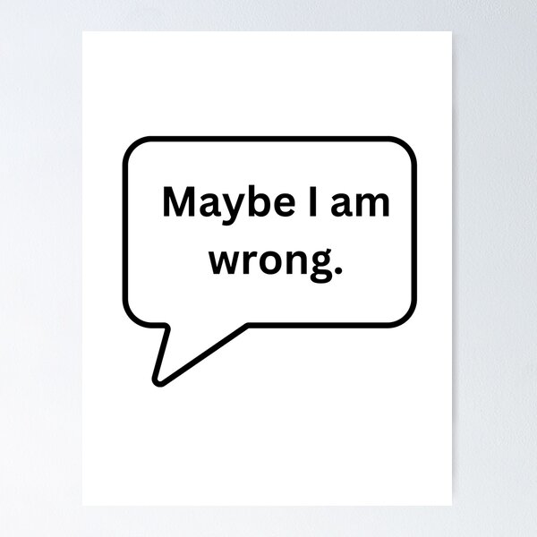 Item preview, Maybe I Am Wrong designed and sold by Jinx Davis.