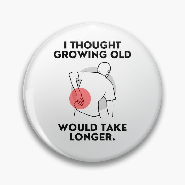 Item preview, I Thought Growing Old Would Take Longer designed and sold by LivingTheDream7.