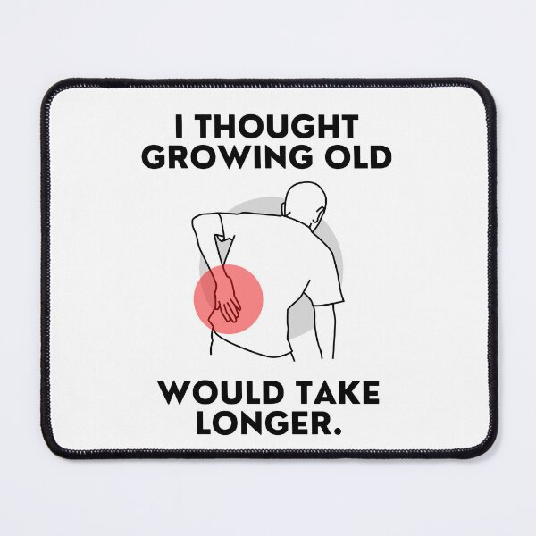 Item preview, I Thought Growing Old Would Take Longer designed and sold by LivingTheDream7.