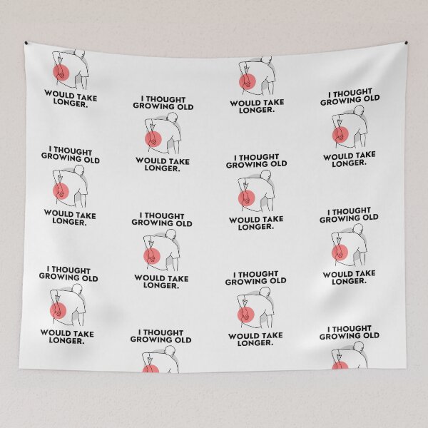 Item preview, I Thought Growing Old Would Take Longer designed and sold by LivingTheDream7.