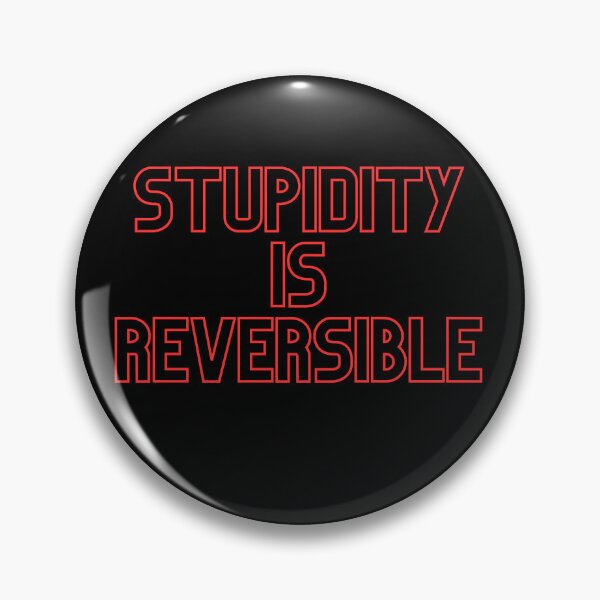 Item preview, Stupidity is Reversible designed and sold by Jinx Davis.