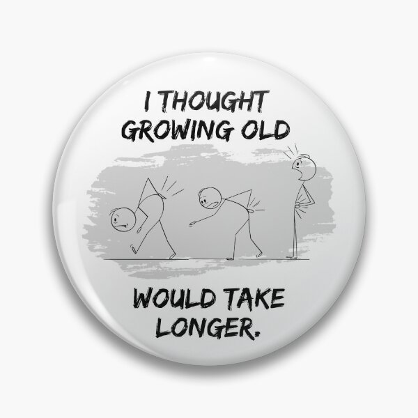 Item preview, I Thought Growing Old Would Take Longer designed and sold by LivingTheDream7.
