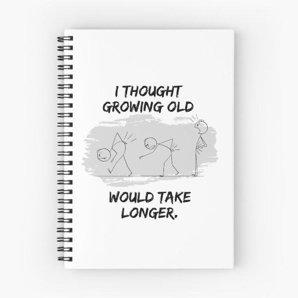 Item preview, I Thought Growing Old Would Take Longer designed and sold by LivingTheDream7.