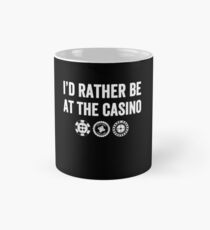 I'd rather be at the casino - Casino lover Mug