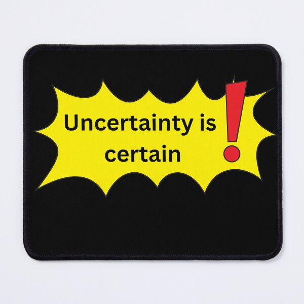 Item preview, Uncertainty is Certain designed and sold by Jinx Davis.