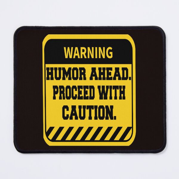 Item preview, Funny Sarcastic Humor Warning Humor Ahead. Proceed With Caution designed and sold by fantasticdesign.