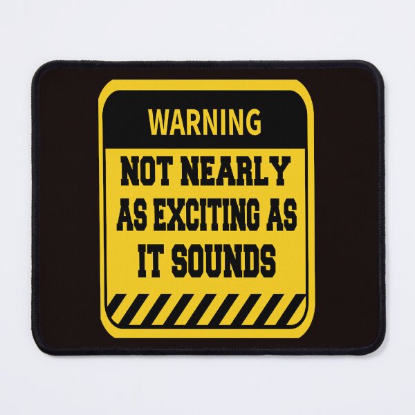 Item preview, Funny Sarcastic Humor Warning Not Nearly as Exciting as it Sounds designed and sold by fantasticdesign.