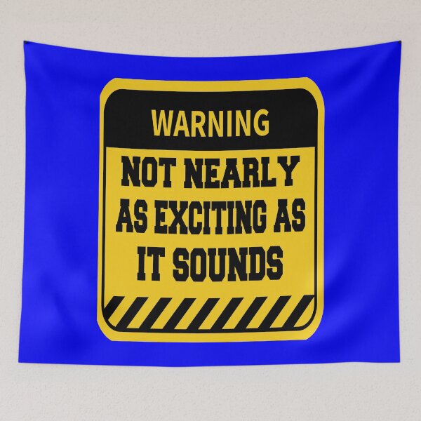 Item preview, Funny Sarcastic Humor Warning Not Nearly as Exciting as it Sounds designed and sold by fantasticdesign.