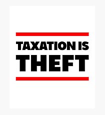 Taxation Is Theft Libertarian Anarchy Photographic Print