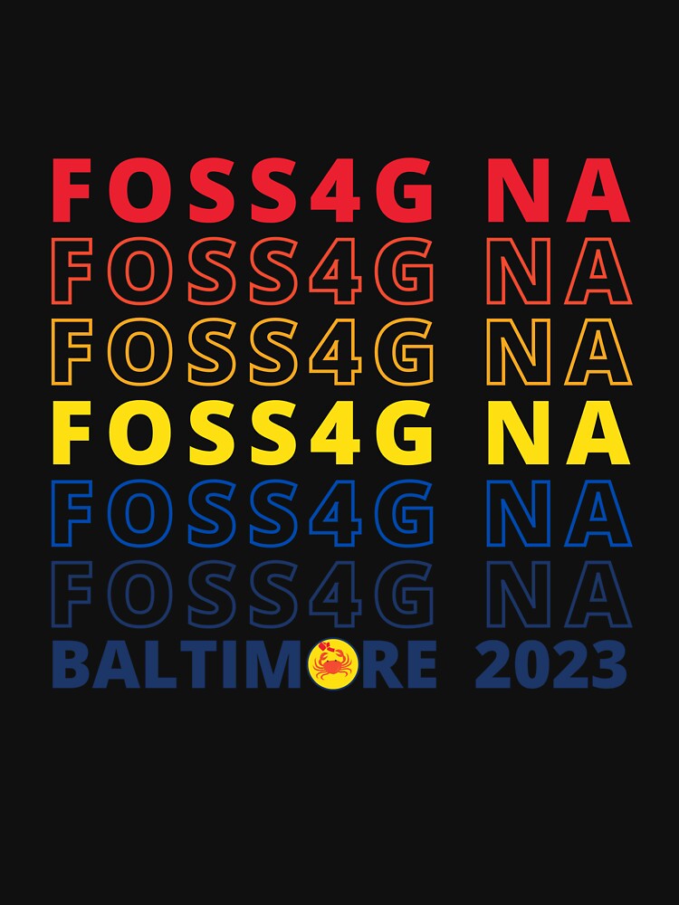 FOSS4G NA Baltimore 2023 Conference Essential T-Shirt for Sale by