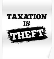 Taxation Is Theft Libertarian Anarchy Poster