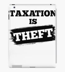 Taxation Is Theft Libertarian Anarchy iPad Case/Skin