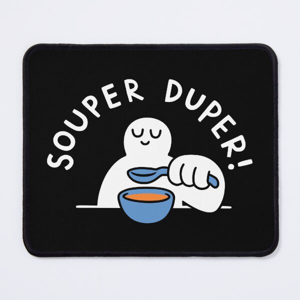 Item preview, Souper Duper! designed and sold by obinsun.