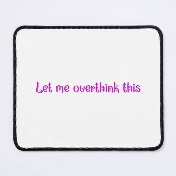 Item preview, Let me overthink this, girly, pink, hearts designed and sold by EmeraldeaArt.
