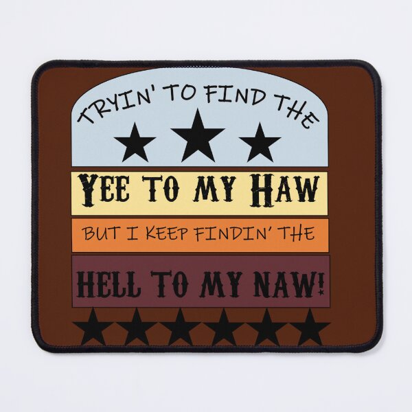 Item preview, Tryin' to find the Yee to my Haw but I keep findin' the Hell to my Naw! designed and sold by Nikki Wesselman.