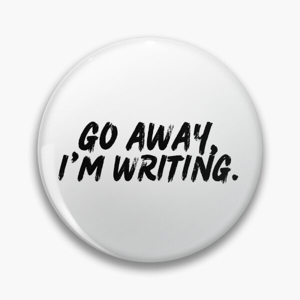 Artikelvorschau, Go Away, I'm Writing entworfen und verkauft von playfruit.