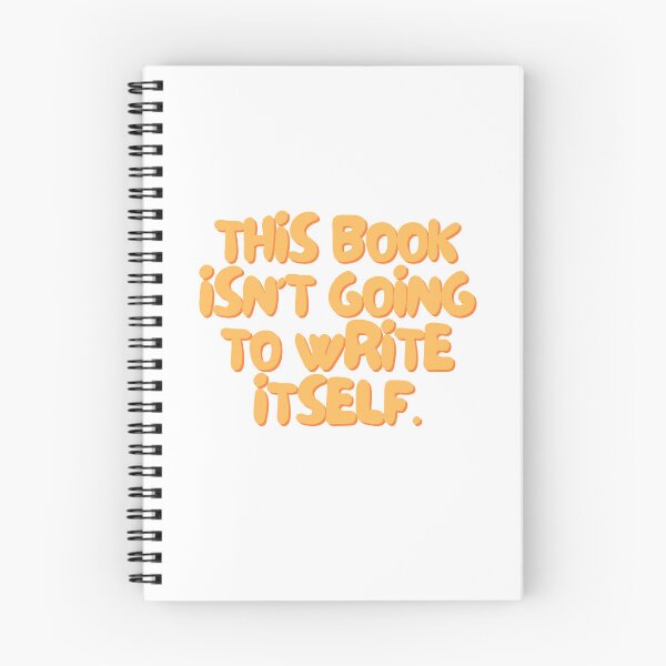Item preview, This Book Isn't Going To Write Itself designed and sold by playfruit.