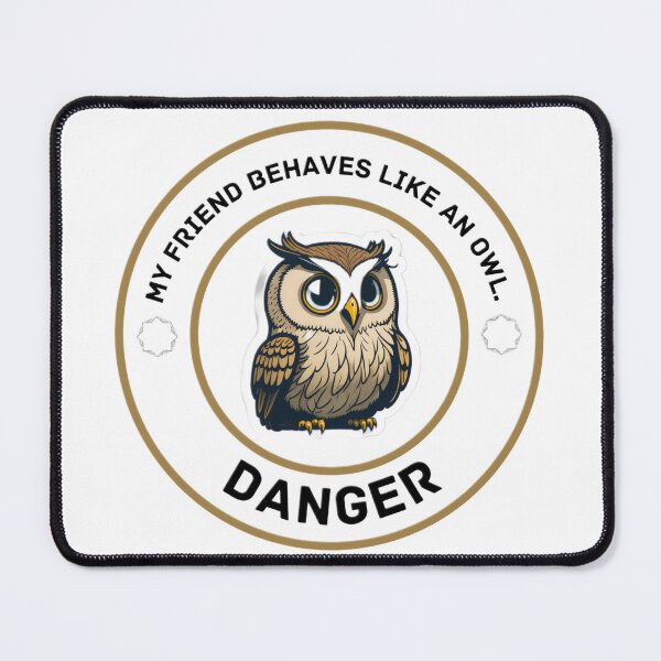 Item preview, My friend behaves like owl designed and sold by QuotezArtist.
