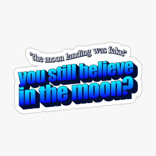 Aperçu de l'œuvre Vous croyez toujours en la lune ? - L'atterrissage sur la lune était une fausse parodie de la théorie du complot créée et vendue par snazzyseagull.