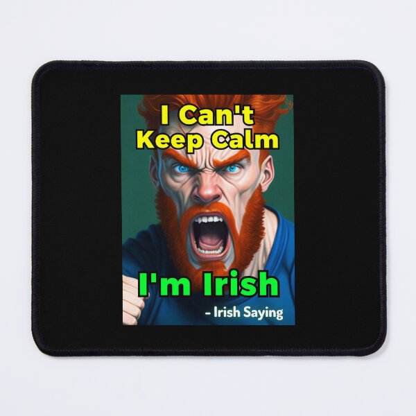 Item preview, Irish Saying - I Can't Keep Calm I'm Irish designed and sold by IrishProverbs.