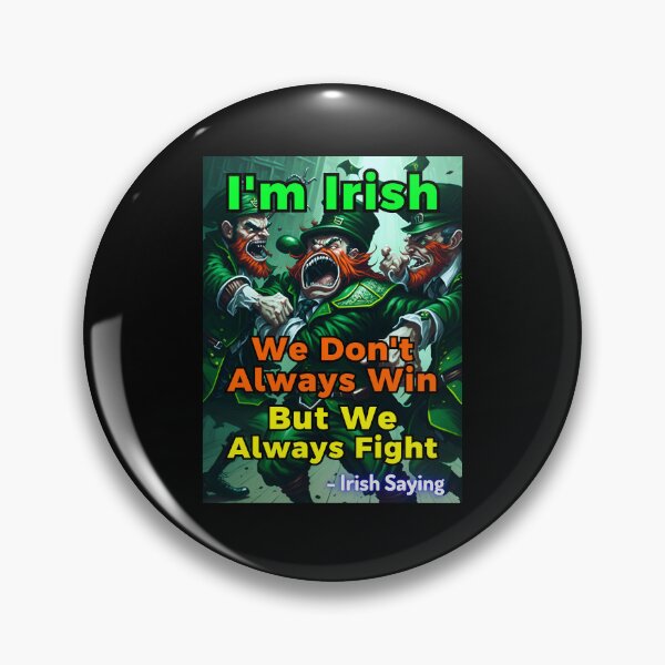 Item preview, Irish Saying - I'm Irish We Don't Always Win But We Always Fight designed and sold by IrishProverbs.
